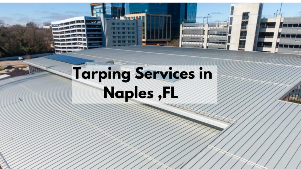 Emergency Tarping Services in Naples: